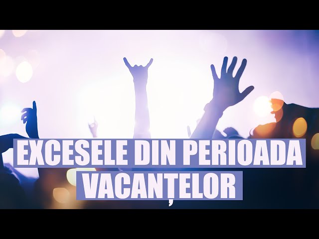 Cum limităm excesele în perioada vacanțelor?